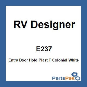 RV Designer E237; Entry Door Hold Plast T Colonial White