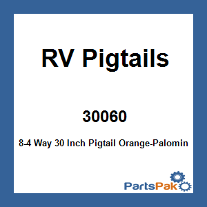 RV Pigtails 30060; 8-4 Way 30 Inch Pigtail Orange-Palomin
