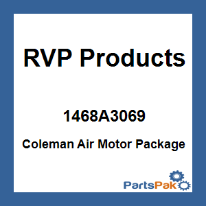 RVP Products 1468A3069; Coleman Air Motor Package