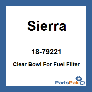 Sierra 18-79221; Clear Bowl For Fuel Filter