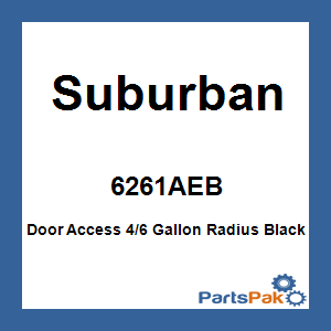 Suburban 6261AEB; Door Access 4/6 Gallon Radius Black