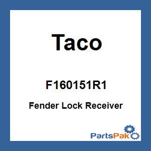 Taco F160151R1; Fender Lock Receiver