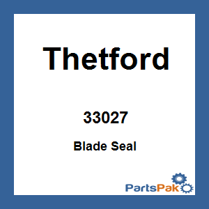 Thetford 33027; Blade Seal