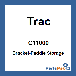 Trac C11000; Bracket-Paddle Storage