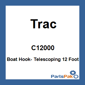 Trac C12000; Boat Hook- Telescoping 12 Foot