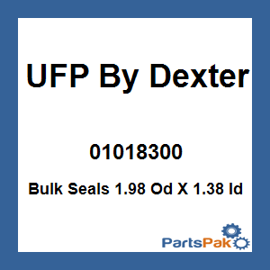 UFP By Dexter 01018300; Bulk Seals 1.98 Od X 1.38 Id