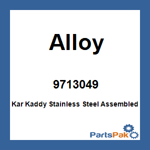 Alloy 9713049; Kar Kaddy Stainless Steel Assembled