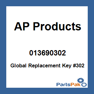 AP Products 013690302; Global Replacement Key #302