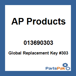 AP Products 013690303; Global Replacement Key #303