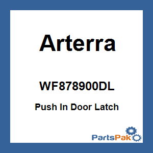 Arterra WF878900DL; Push In Door Latch
