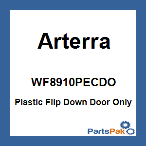 Arterra WF8910PECDO; Plastic Flip Down Door Only