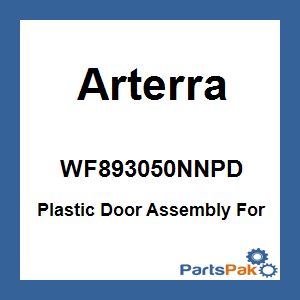 Arterra WF893050NNPD; Plastic Door Assembly For