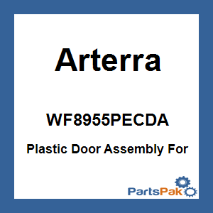 Arterra WF8955PECDA; Plastic Door Assembly For