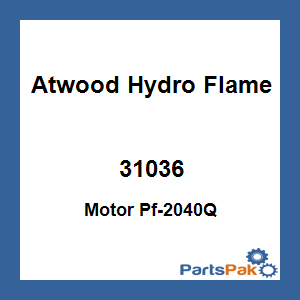Atwood Hydro Flame 31036; Motor Pf-2040Q