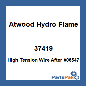 Atwood Hydro Flame 37419; High Tension Wire After #06547