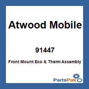 Atwood Mobile 91447; Front Mount Eco & Therm Assembly