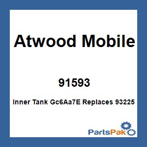 Atwood Mobile 91593; Inner Tank Gc6Aa7E Replaces 93225