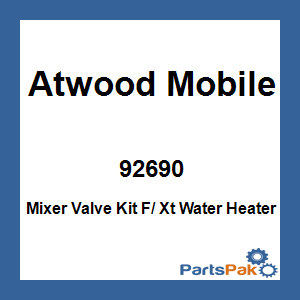 Atwood Mobile 92690; Mixer Valve Kit F/ Xt Water Heater