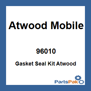 Atwood Mobile 96010; Gasket Seal Kit Atwood
