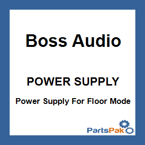 Boss Audio POWER SUPPLY; Power Supply For Floor Mode
