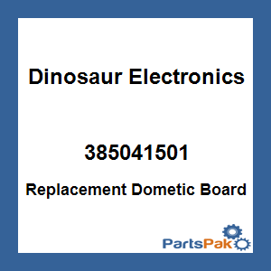 Dinosaur Electronics 385041501; Replacement Dometic Board