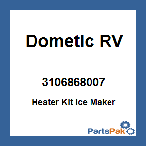 Dometic 3106868.007; Heater Kit Ice Maker