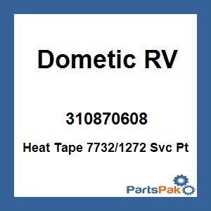Dometic 310870608; Heat Tape 7732/1272 Svc Pt