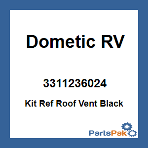Dometic 3311236024; Kit Ref Roof Vent Black
