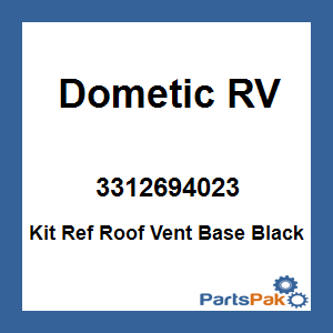 Dometic 3312694023; Kit Ref Roof Vent Base Black