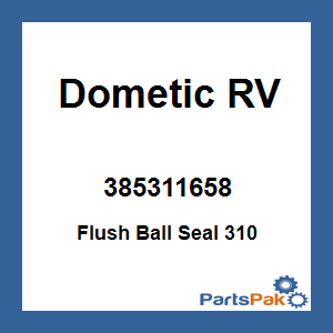 Dometic 385311658; Flush Ball Seal 310