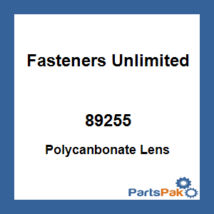 Fasteners Unlimited 89255; Polycanbonate Lens