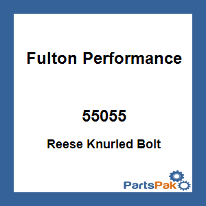 Fulton Performance 55055; Reese Knurled Bolt