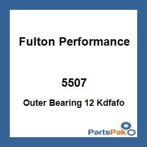 Fulton Performance 5507; Outer Bearing 12 Kdfafo