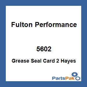 Fulton Performance 5602; Grease Seal Card 2 Hayes