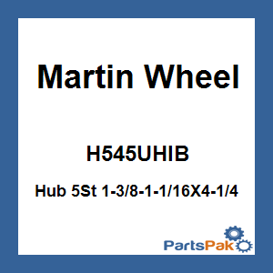 Martin Wheel H545UHIB; Hub 5St 1-3/8-1-1/16X4-1/4