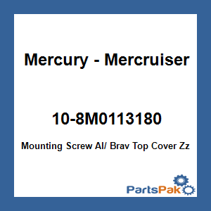Quicksilver 10-8M0113180; Mounting Screw Al/ Brav Top Cover Zz Replaces Mercury / Mercruiser