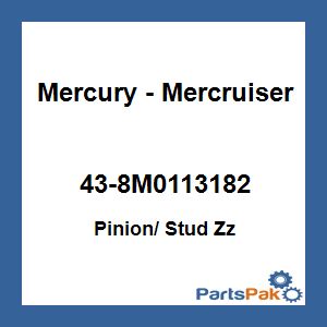 Quicksilver 43-8M0113182; Pinion/ Stud Zz Replaces Mercury / Mercruiser