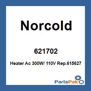 Norcold 621702; Heater Ac 300W/ 110V Rep.615627