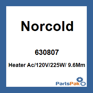 Norcold 630807; Heater Ac/120V/225W/ 9.6Mm