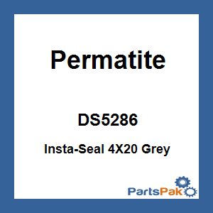 Permatite DS5286; Insta-Seal 4X20 Grey
