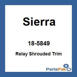 Sierra 18-5849; Relay Shrouded Trim