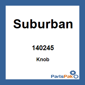 Suburban 140245; Knob