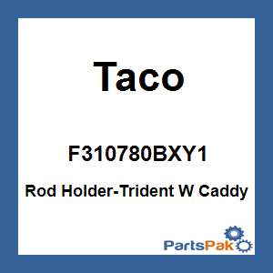 Taco F310780BXY1; Rod Holder-Trident W Caddy