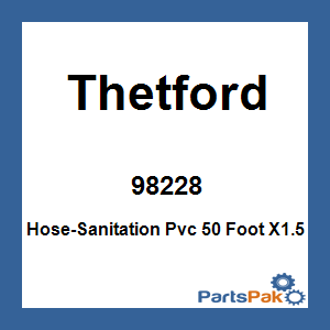 Thetford 98228; Hose-Sanitation Pvc 50 Foot X1.5