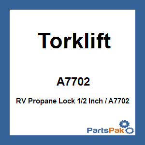 Torklift A7702; RV Propane Lock 1/2 Inch / A7702