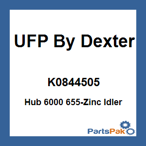 UFP By Dexter K0844505; Hub 6000 655-Zinc Idler