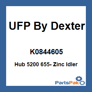 UFP By Dexter K0844605; Hub 5200 655- Zinc Idler