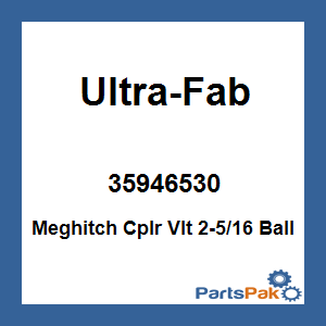Ultra-Fab 35946530; Meghitch Cplr Vlt 2-5/16 Ball