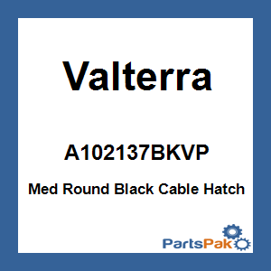Valterra A102137BKVP; Med Round Black Cable Hatch