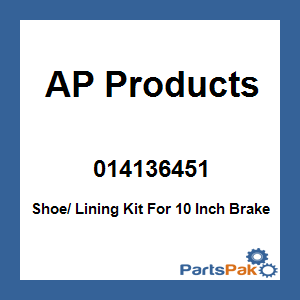AP Products 014136451; Shoe/ Lining Kit For 10 Inch Brake